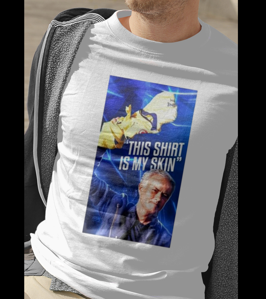 This Shirt Is My Skin José Mourinho Motivational T-Shirt