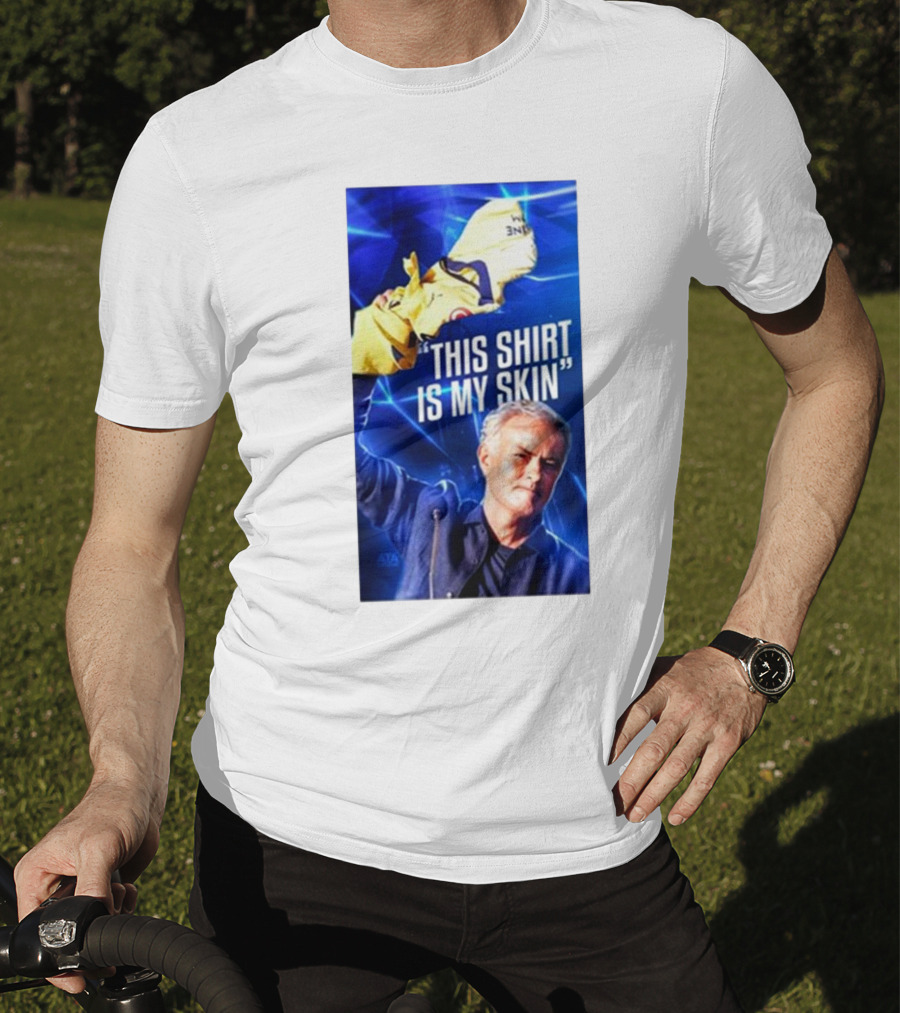 This Shirt Is My Skin José Mourinho Motivational T-Shirt