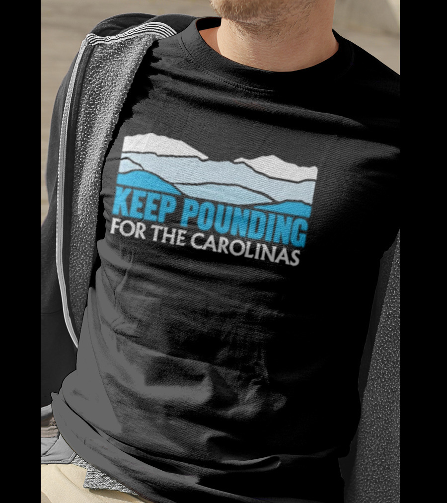 Keep Pounding For The Carolinas Blue Ridge Mountains T-Shirt