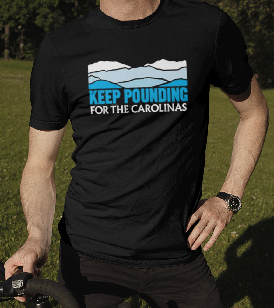 Keep Pounding For The Carolinas Blue Ridge Mountains T-Shirt
