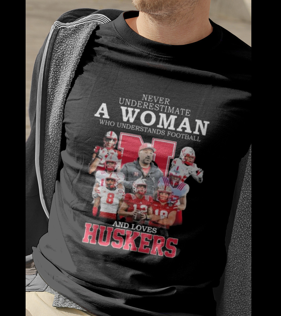 Never Underestimate A Woman Who Understands Football And Loves Huskers Nebraska T-Shirt