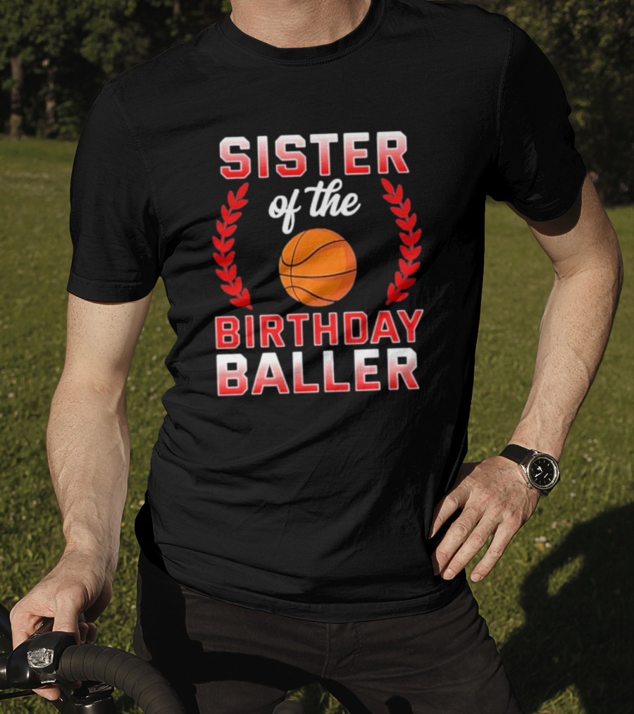 Sister Of The Birthday Baller Basketball T-Shirt