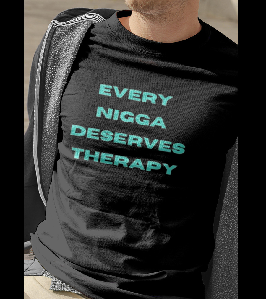 Every Nigga Deserves Therapy T-Shirt