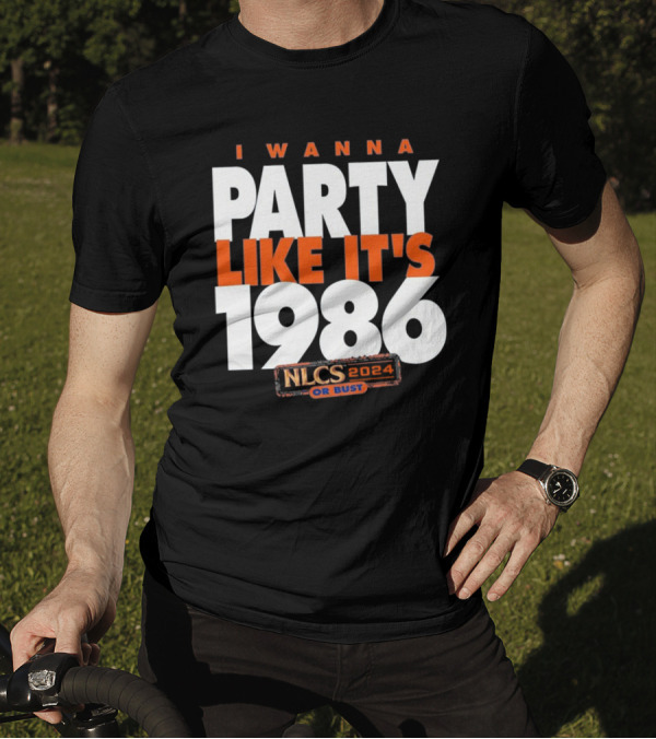 I WANNA PARTY LIKE IT'S 1986 NLCS 2024 OR BUST T-Shirt