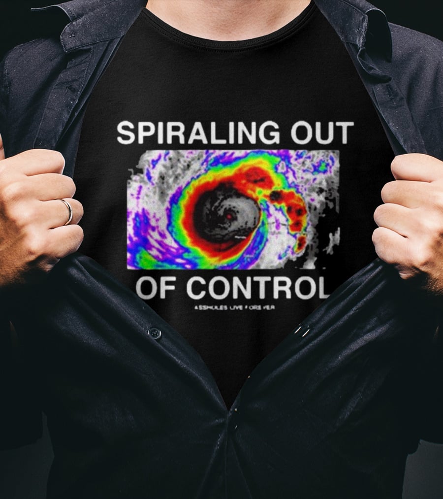 Spiraling Out Of Control Colorful Hurricane Assholes Live Forever T-Shirt