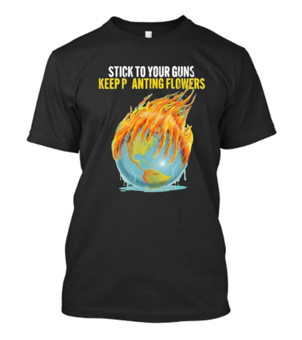 STICK TO YOUR GUNS KEEP PLANTING FLOWERS KPF GLOBE FLAMING EARTH T-Shirt
