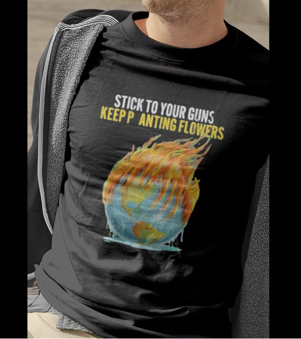 STICK TO YOUR GUNS KEEP PLANTING FLOWERS KPF GLOBE FLAMING EARTH T-Shirt