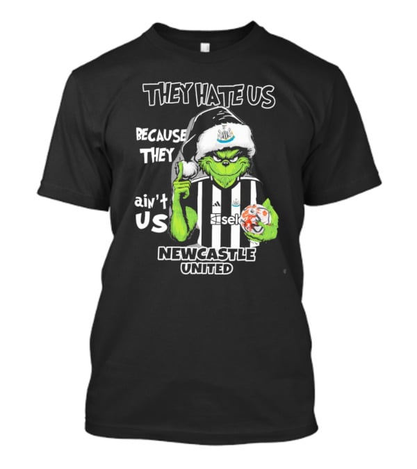 They Hate Us Because They Ain’t Us Newcastle United Grinch Christmas T-Shirt