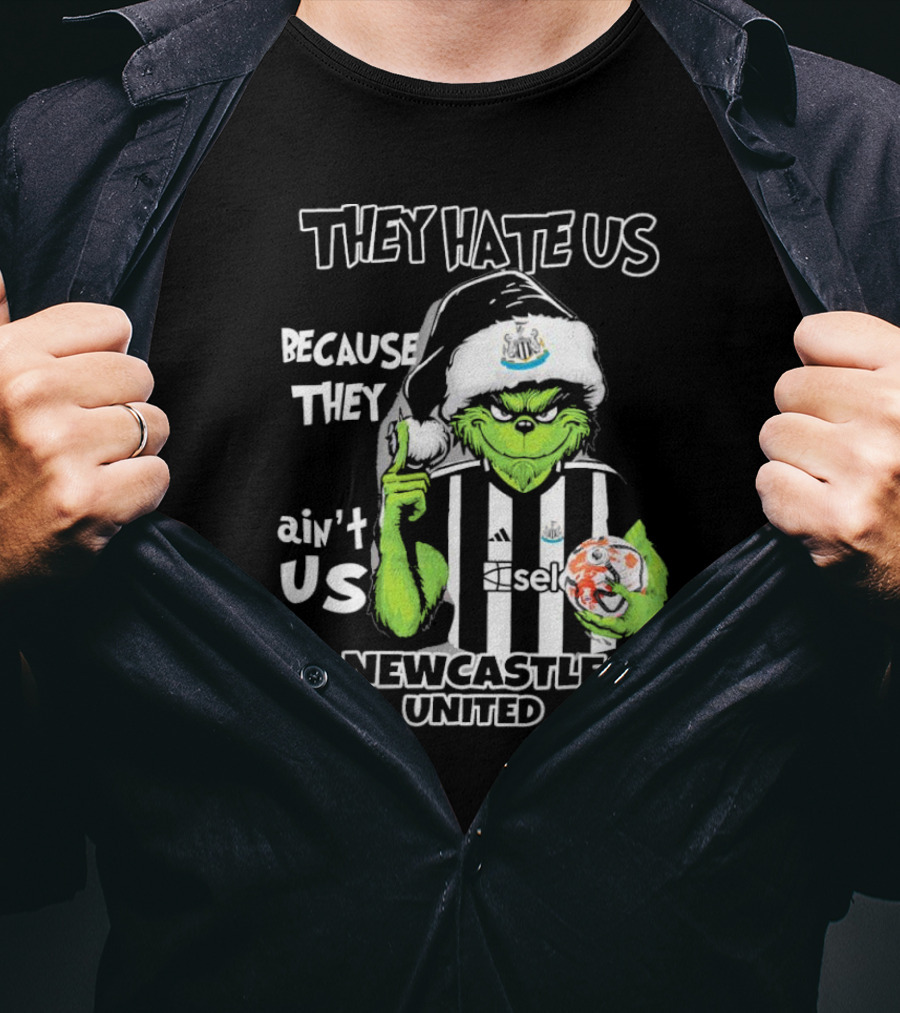 They Hate Us Because They Ain’t Us Newcastle United Grinch Christmas T-Shirt