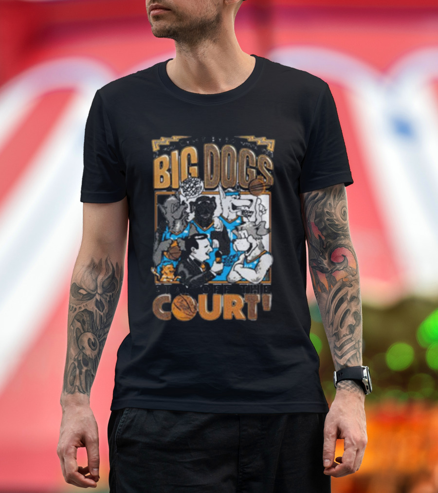 Can't Bark Big Dogs Stay Off the Court T-Shirt