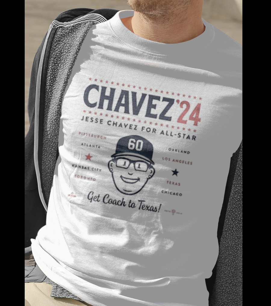 Chavez 24 Jesse Chavez For All-Star Get Coach To Texas Pittsburgh Atlanta Kansas City Toronto Oakland Los Angeles Chicago T-Shirt