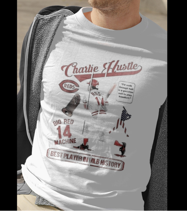 Charlie Hustle Reds Big Red Machine 14 Best Player In MLB History T-Shirt
