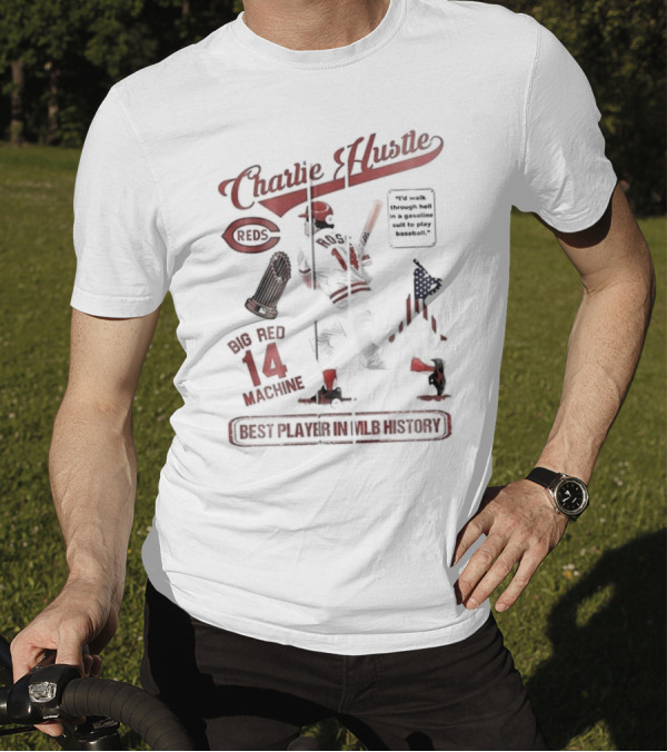 Charlie Hustle Reds Big Red Machine 14 Best Player In MLB History T-Shirt