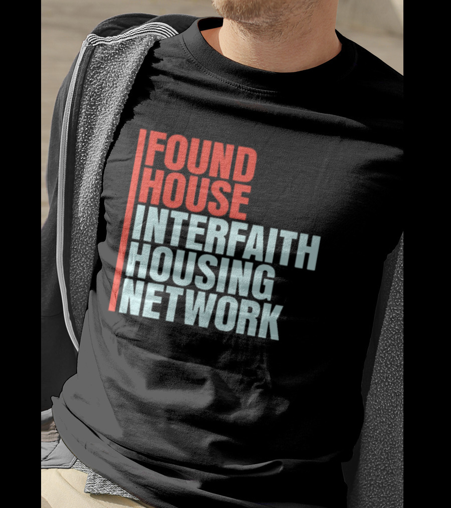 Found House Interfaith Housing Network T-Shirt