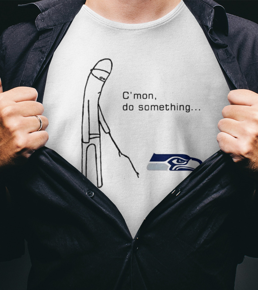 C’mon Do Something NFL Seattle Seahawks Logo Meme T-Shirt