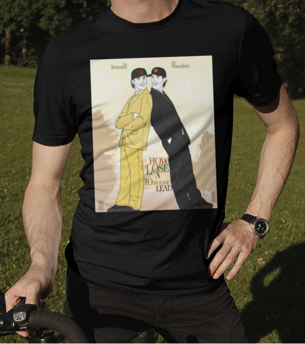 Nick Sorensen Kyle Shanahan Redemption Tour How To Lose A 10 Point Lead T-Shirt