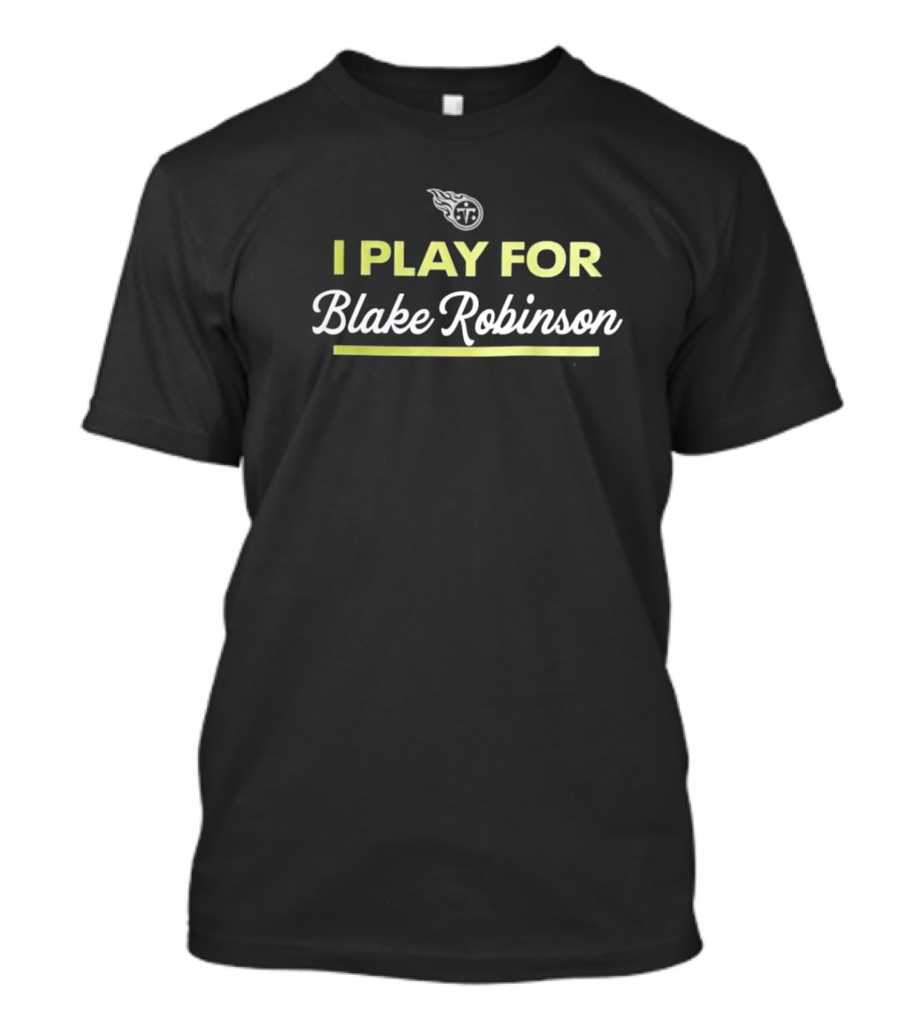 Tennessee Titans I Play For Blake Robinson Football Team Support T-Shirt