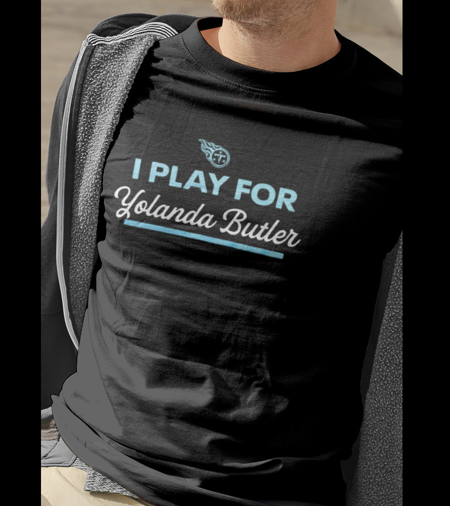 Tennessee Titans I Play For Yolanda Butler NFL Football Support T-Shirt