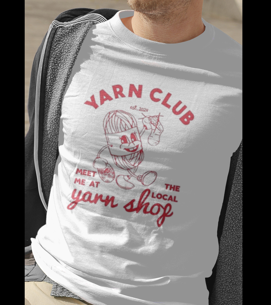 Yarn Club Meet Me At The Local Yarn Shop Est. T-Shirt