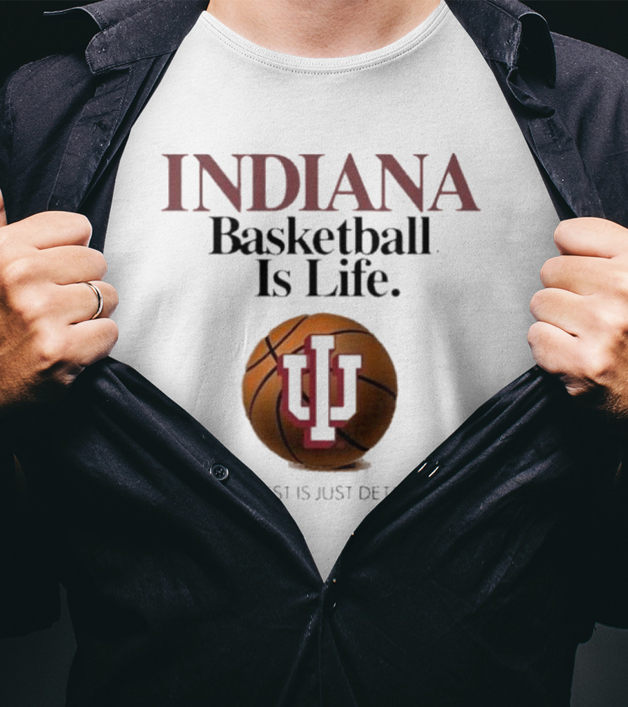 Indiana Hoosiers Basketball Is Life The Rest Is Just Details Basketball IU T-Shirt