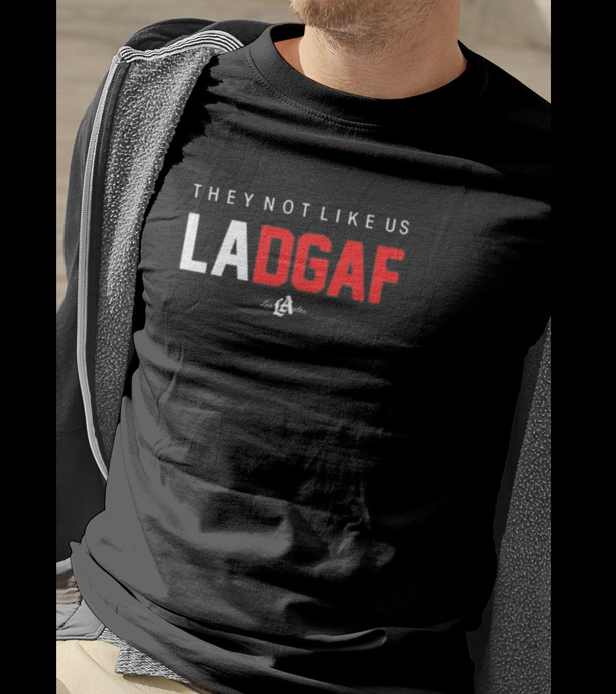 They Not Like Us LA DGAF Los Angeles T-Shirt