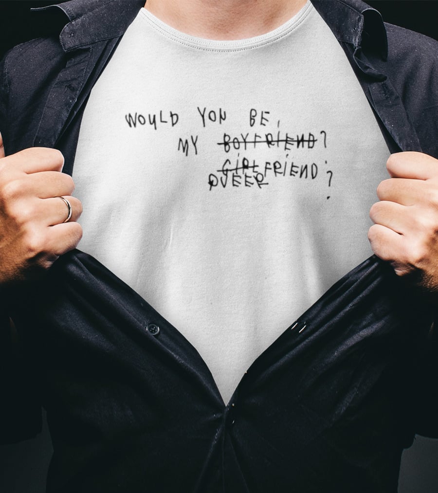 Would You Be My Queer Girlfriend Boyfriend Queerfriend T-Shirt