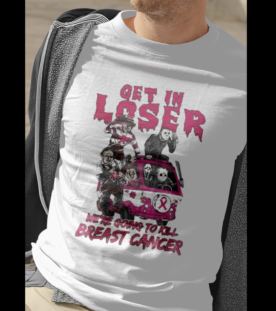 Get In Loser Horror Icons Unite To Kill Breast Cancer T-Shirt