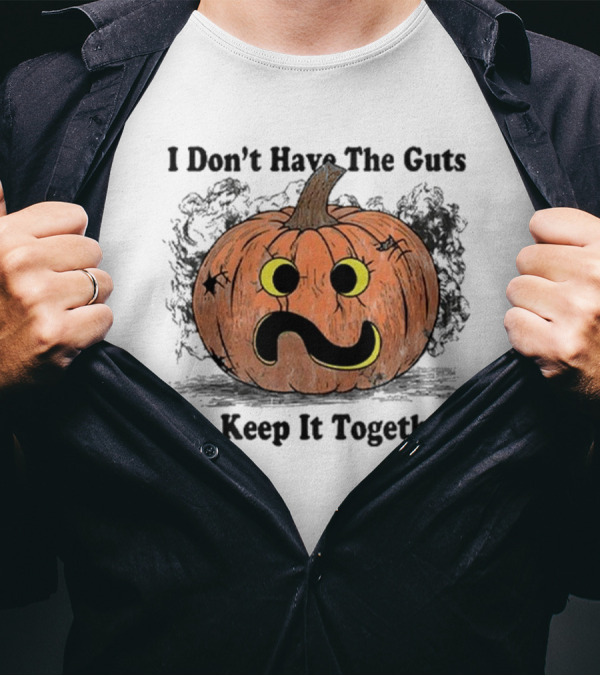 I Don’t Have The Guts To Keep It Together Halloween Pumpkin T-Shirt
