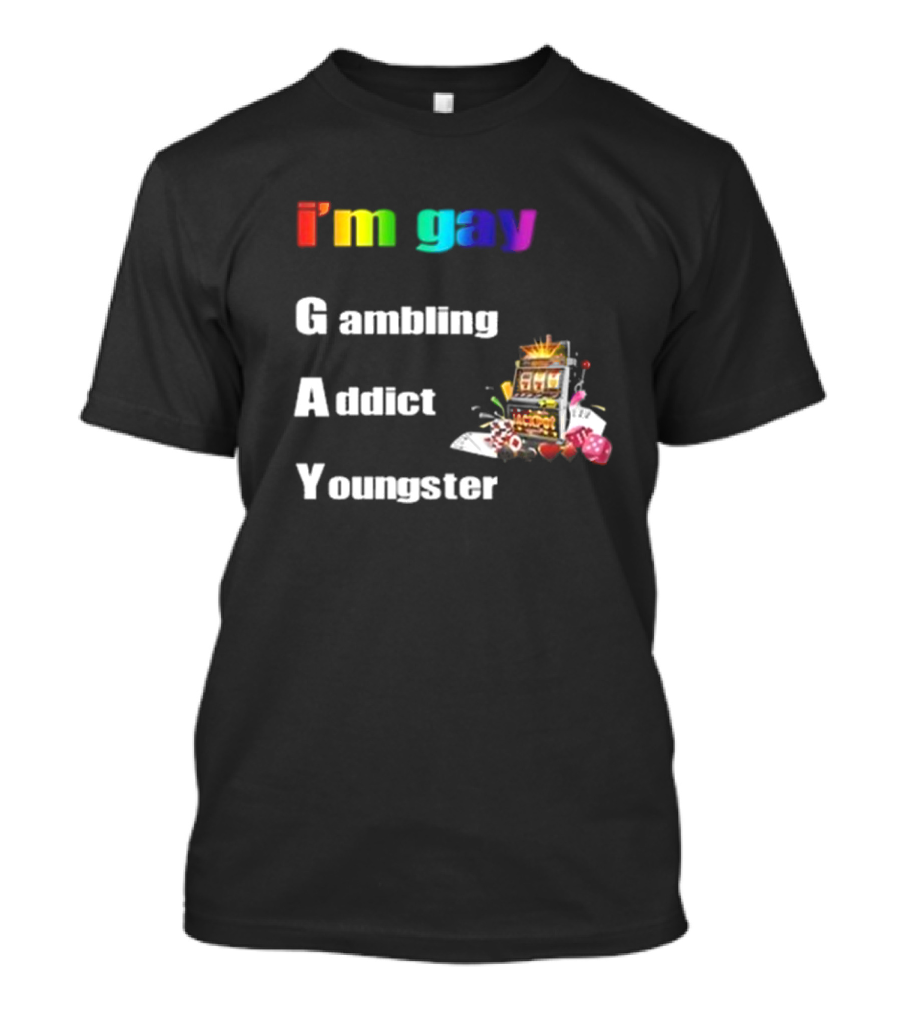 I'm Gay Gambling Addict Youngster Slot Machine Poker Cards T-Shirt