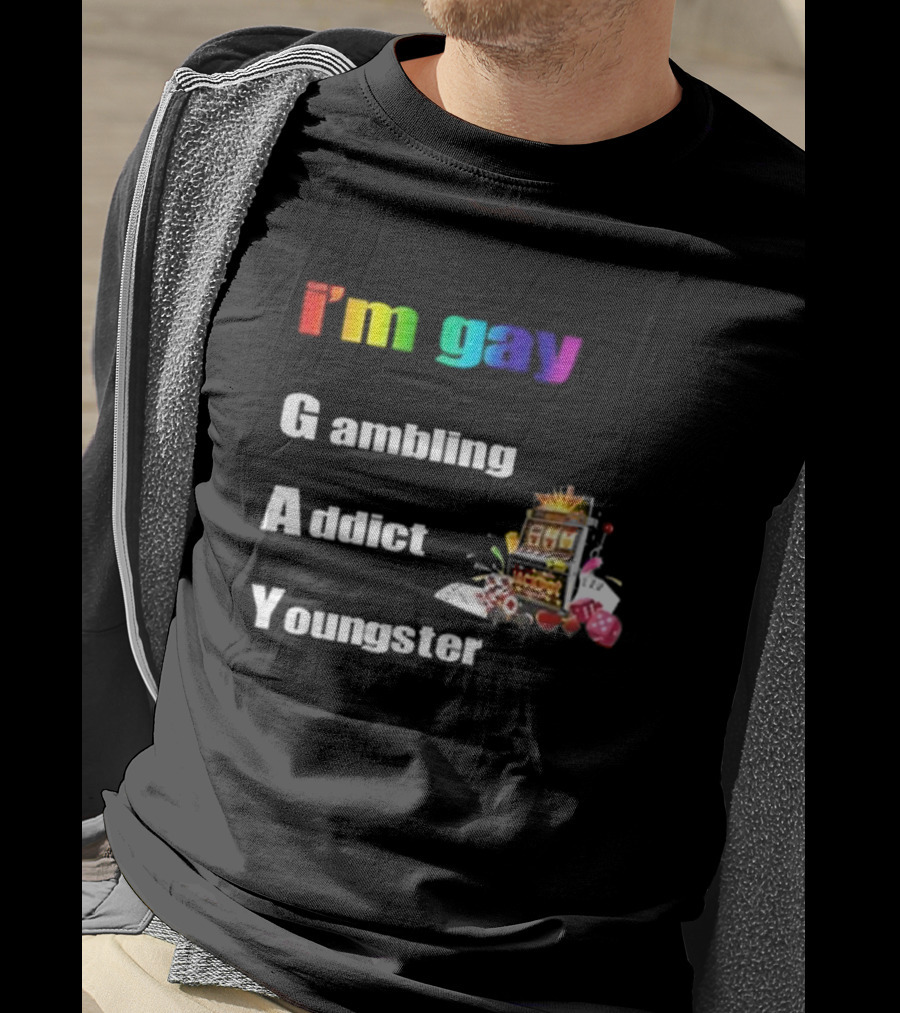 I'm Gay Gambling Addict Youngster Slot Machine Poker Cards T-Shirt