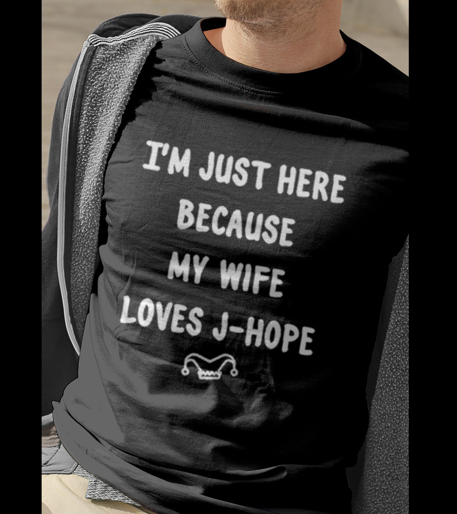I’m Just Here Because My Wife Loves J-Hope Jester Hat T-Shirt