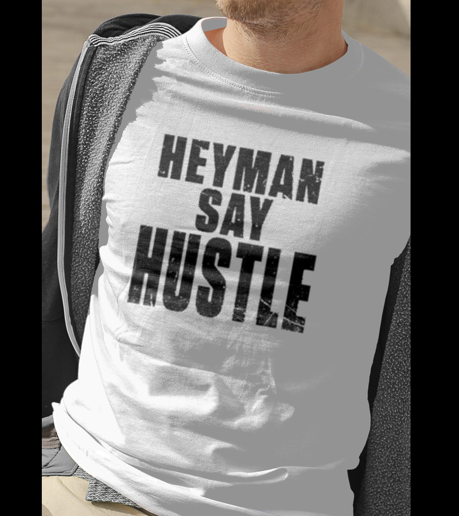Heyman Say Hustle T-Shirt