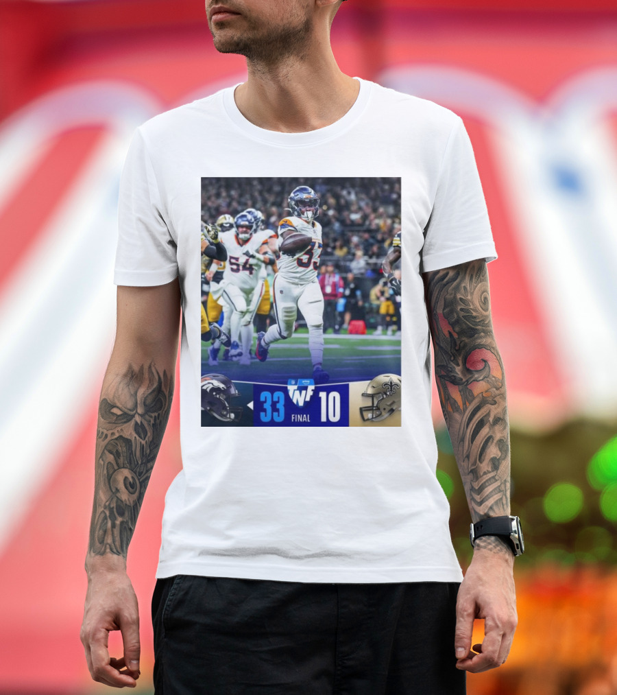 Final Score Denver Broncos 33 New Orleans Saints 10 TNF Primetime Victory T-Shirt