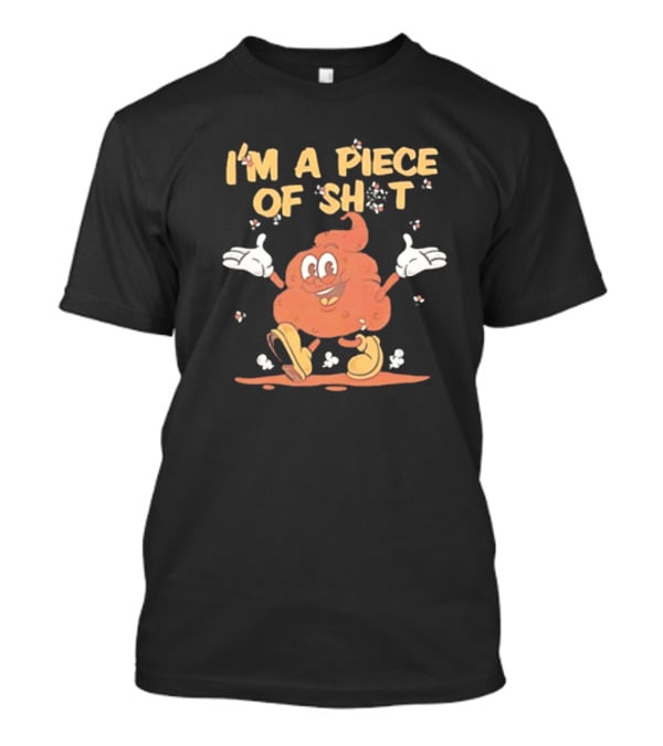 I’m A Piece Of Shit Cartoon Character T-Shirt