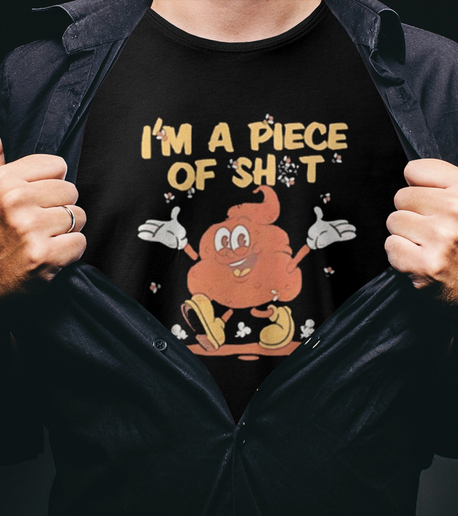 I’m A Piece Of Shit Cartoon Character T-Shirt