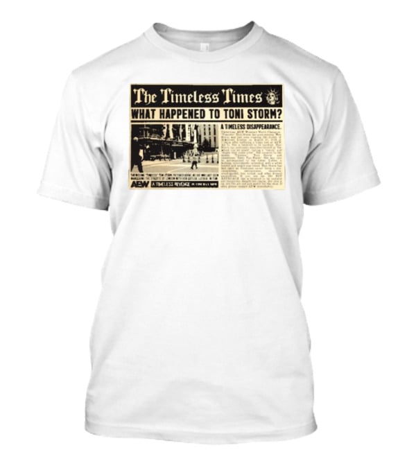 The Timeless Times What Happened To Toni Storm AEW A Timeless Disappearance T-Shirt