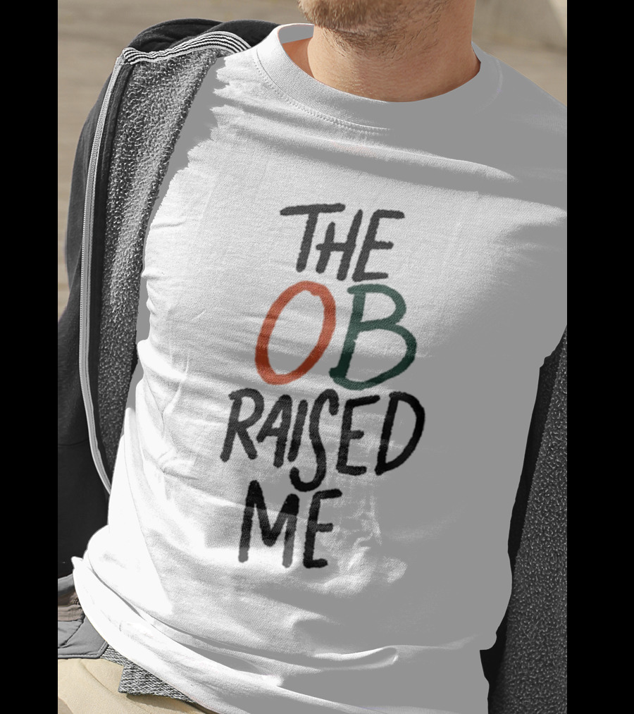 Miami Hurricanes The OB Raised Me T-Shirt