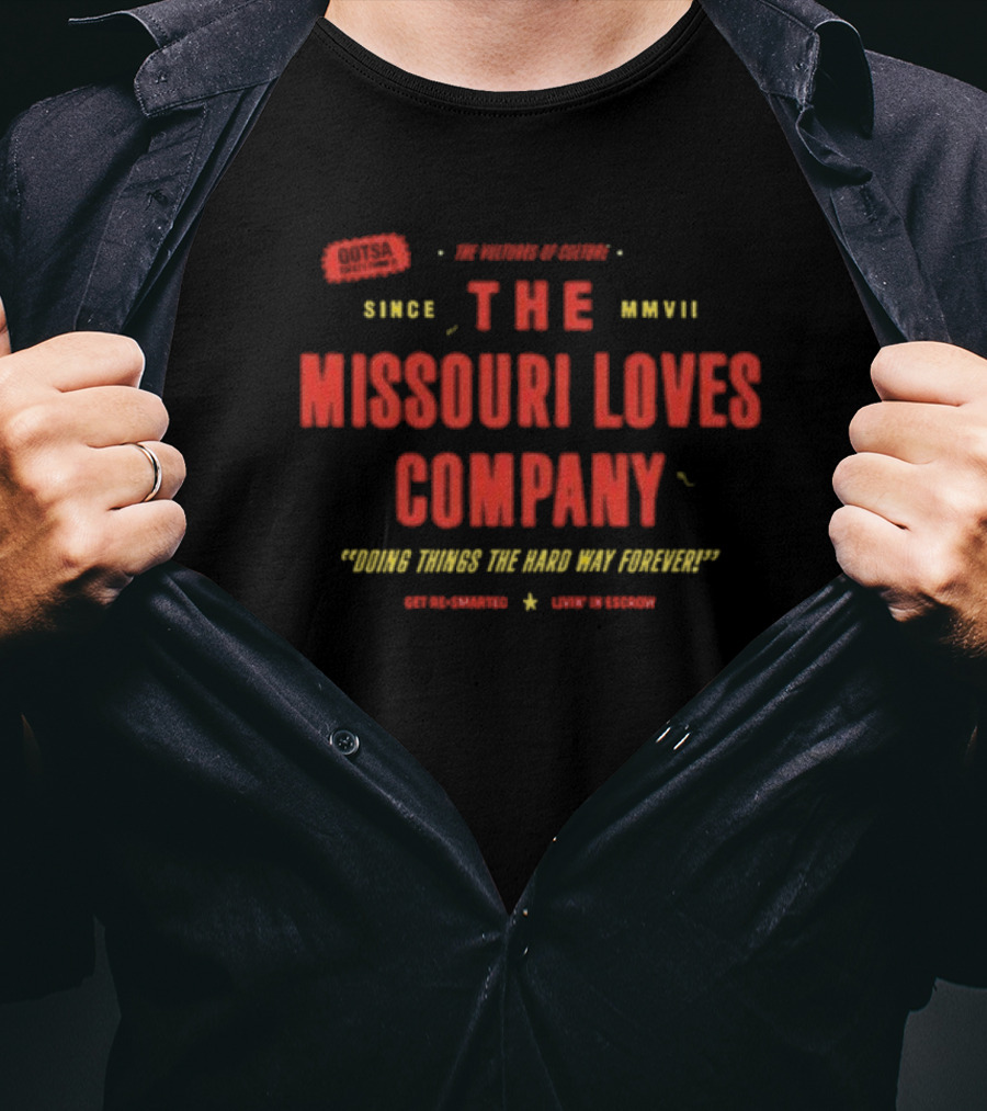 QOTSA The Missouri Loves Company Doing Things The Hard Way Forever Since MMVII T-Shirt