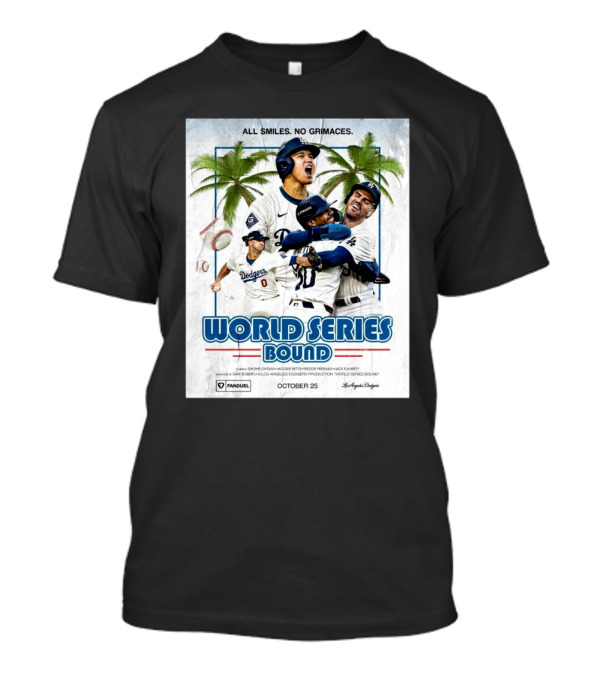 All Smiles No Grimaces World Series Bound Los Angeles Dodgers October 25 2024 MLB T-Shirt