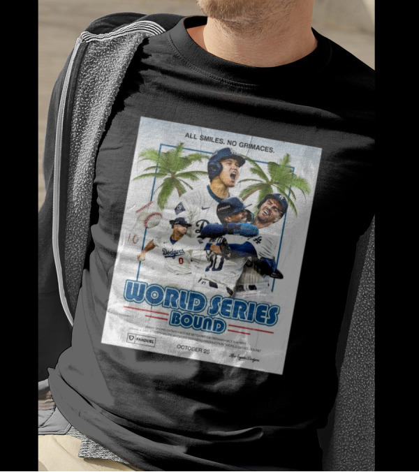 All Smiles No Grimaces World Series Bound Los Angeles Dodgers October 25 2024 MLB T-Shirt