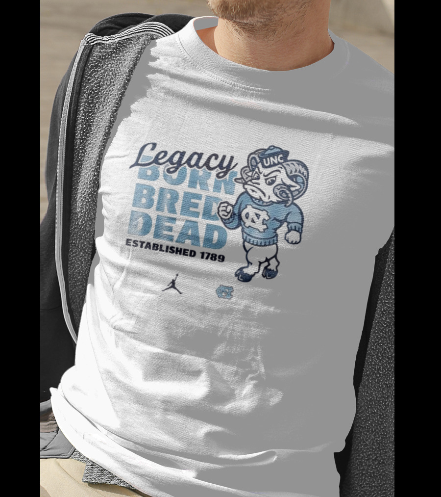 Legacy Born Bred Dead Established 1789 North Carolina Tar Heels UNC Jordan T-Shirt