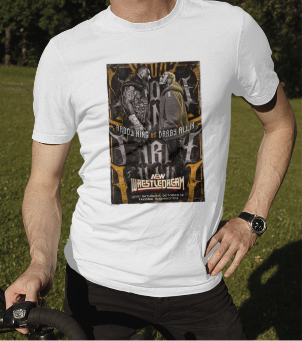 Brody King Vs Darby Allin AEW Wrestledream Live Saturday October 12 Tacoma Washington T-Shirt