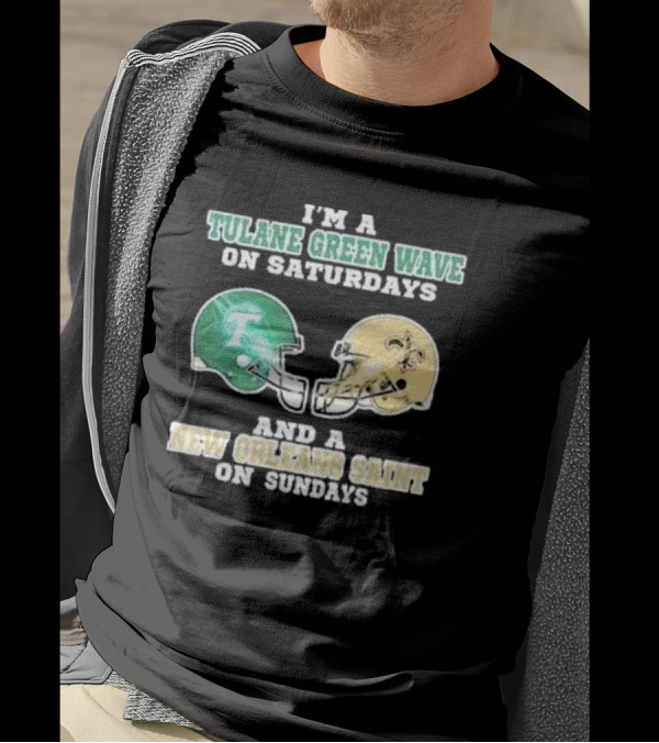 I’m A Tulane Green Wave On Saturdays And A New Orleans Saint On Sundays Football Helmets T-Shirt