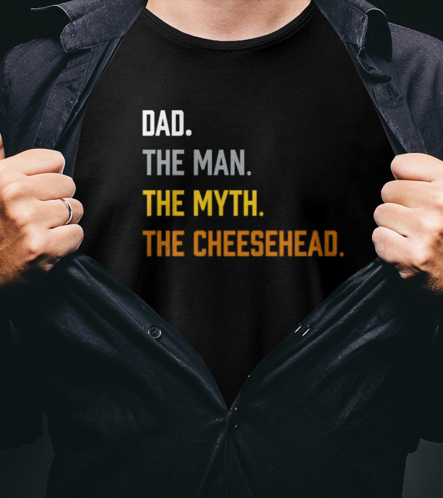 Dad The Man The Myth The Cheesehead Fan T-Shirt