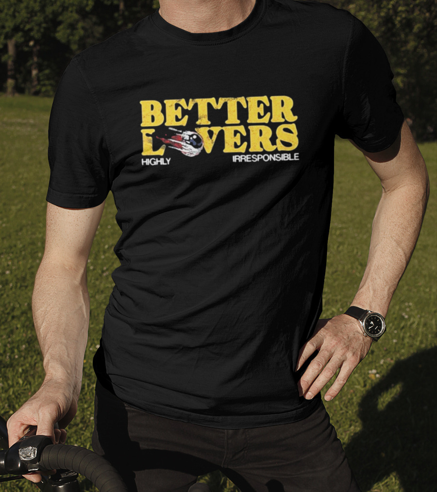 Better Lovers Eyeball Highly Irresponsible Vintage Retro Style Font T-Shirt
