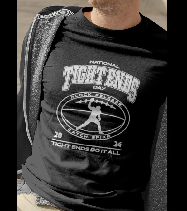 National Tight Ends Day 2024 Block Release Catch Spike Tight Ends Do It All T-Shirt