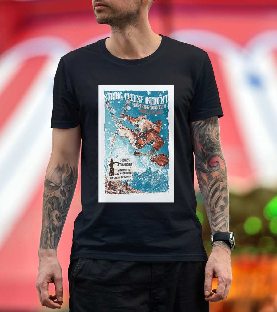 The String Cheese Incident Snow King Mountain June 27-28 2024 Jackson WY Howdy Stranger Yonder is Jackson Hole The Last of the Old West T-Shirt