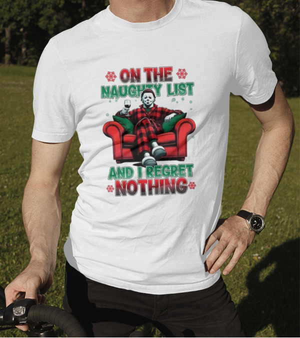 On The Naughty List And I Regret Nothing Michael Myers Christmas T-Shirt