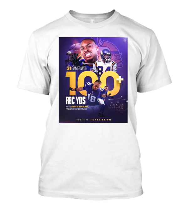 Minnesota Vikings Justin Jefferson 31 Games With 100 Rec Yds In His First 5 Seasons Passing Randy Moss T-Shirt