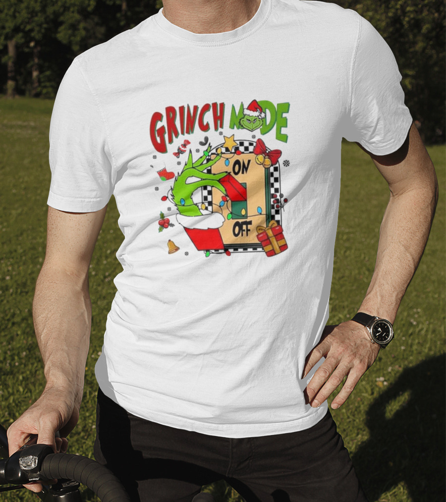 Grinch Mode On Off Christmas Grinch Made T-Shirt